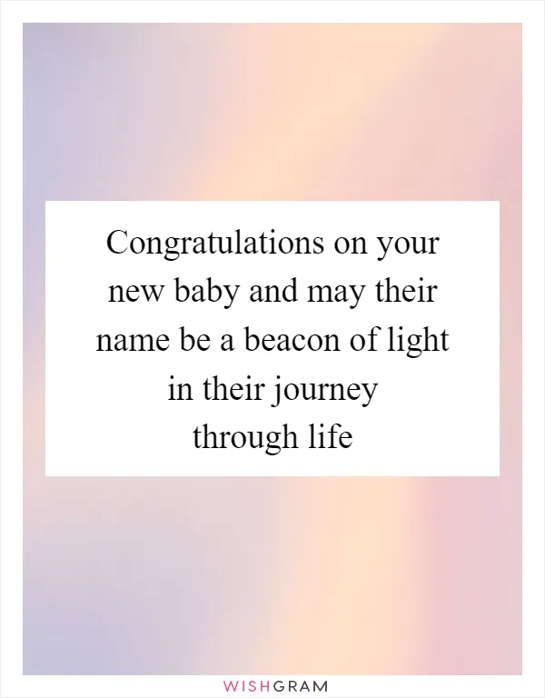 Congratulations on your new baby and may their name be a beacon of light in their journey through life