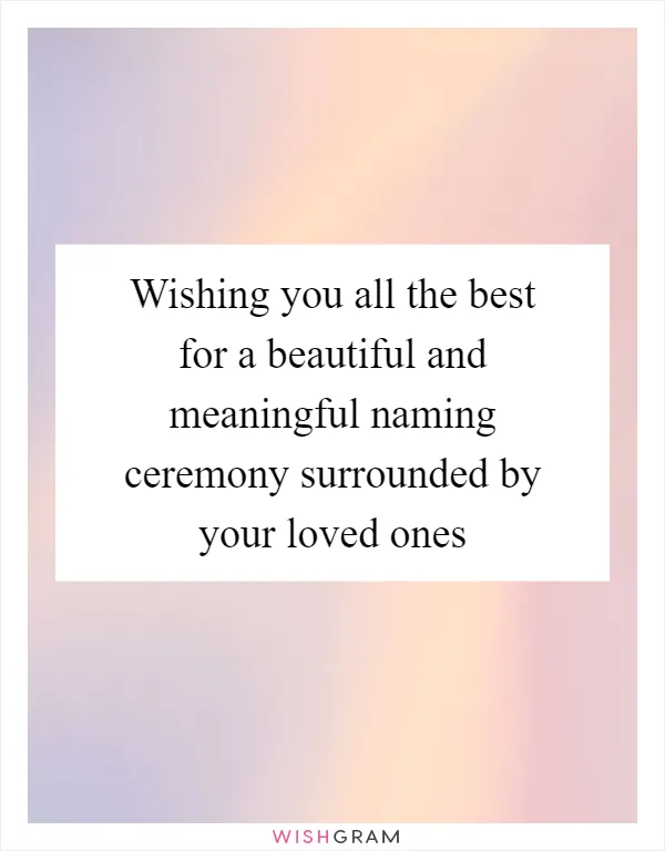 Wishing you all the best for a beautiful and meaningful naming ceremony surrounded by your loved ones