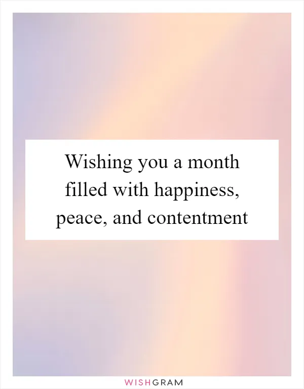 Wishing you a month filled with happiness, peace, and contentment