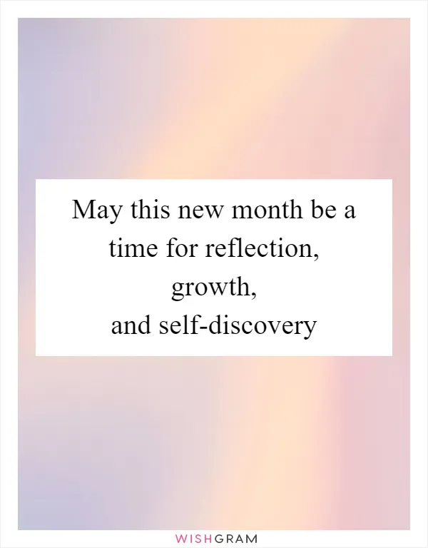 May this new month be a time for reflection, growth, and self-discovery