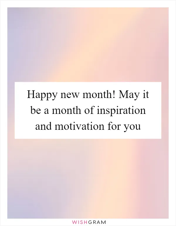 Happy new month! May it be a month of inspiration and motivation for you