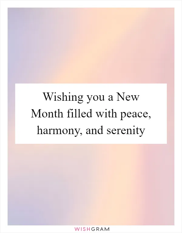 Wishing you a New Month filled with peace, harmony, and serenity