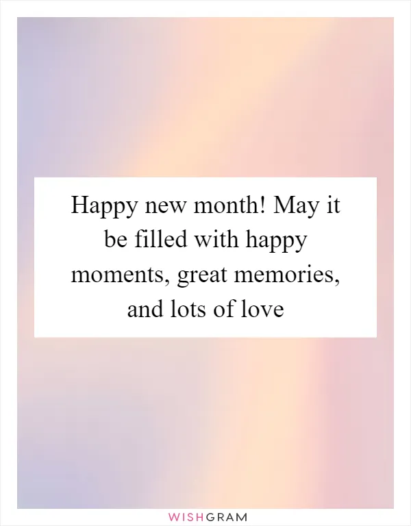Happy new month! May it be filled with happy moments, great memories, and lots of love