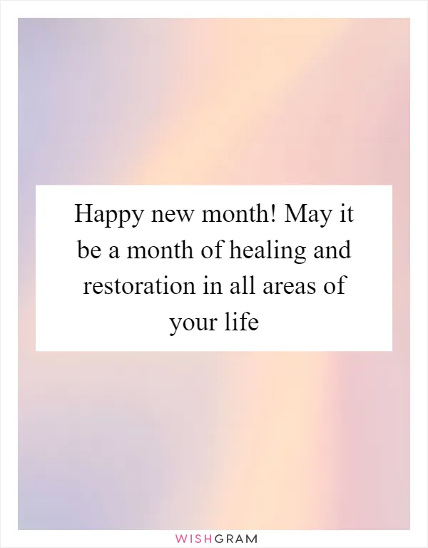 Happy new month! May it be a month of healing and restoration in all areas of your life