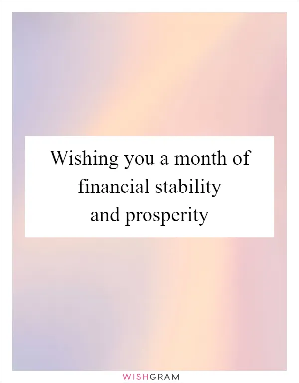 Wishing you a month of financial stability and prosperity