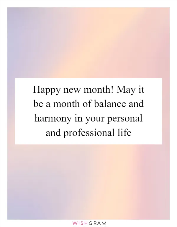 Happy new month! May it be a month of balance and harmony in your personal and professional life