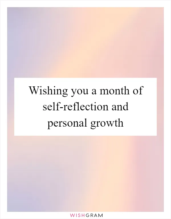 Wishing you a month of self-reflection and personal growth