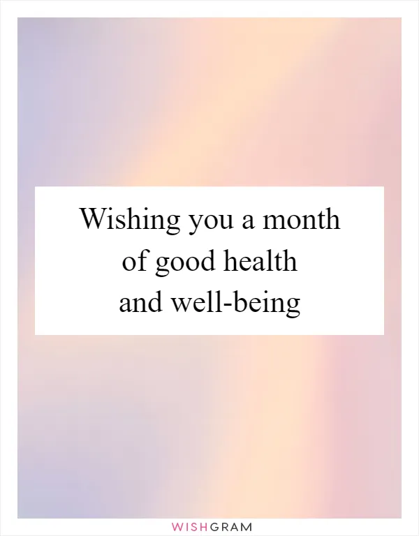 Wishing you a month of good health and well-being