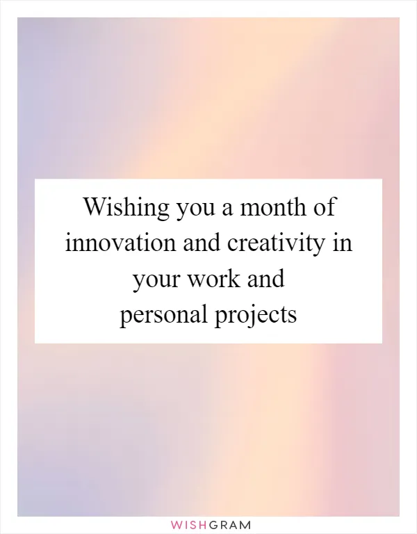 Wishing you a month of innovation and creativity in your work and personal projects