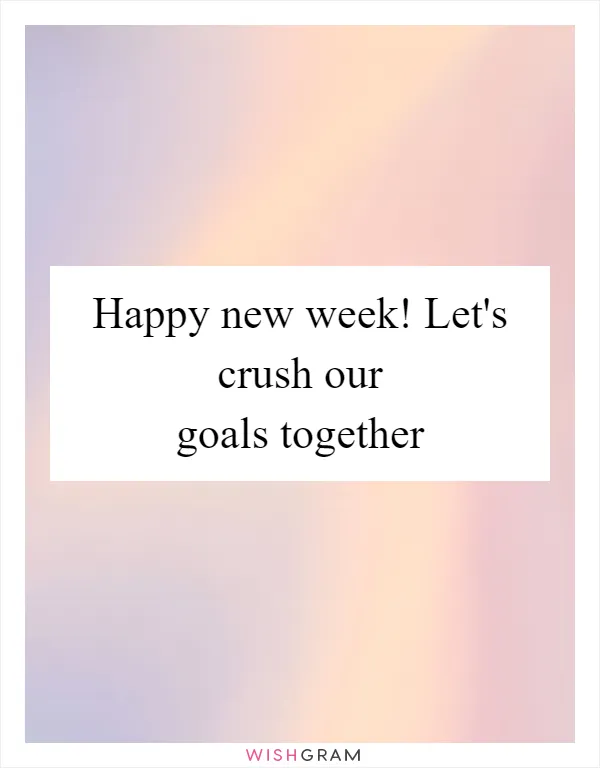 Happy new week! Let's crush our goals together
