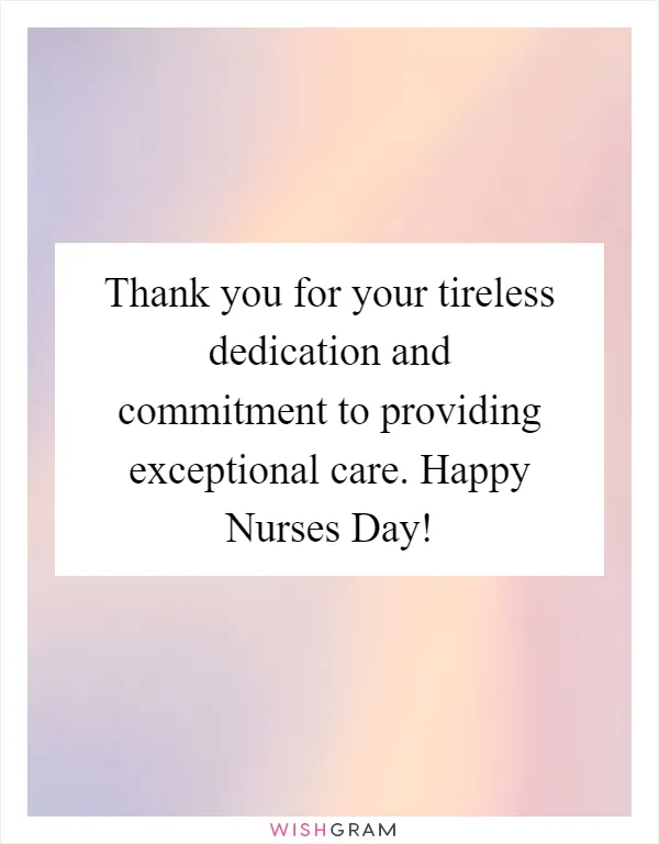 Thank you for your tireless dedication and commitment to providing exceptional care. Happy Nurses Day!