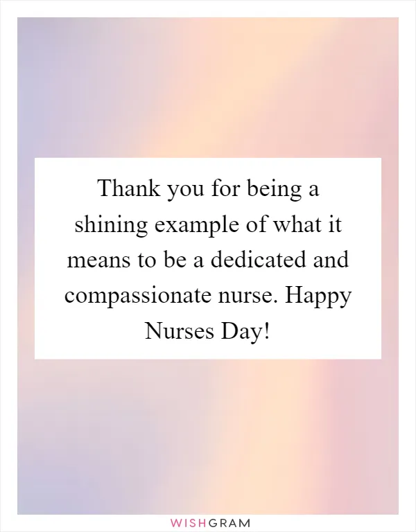 Thank you for being a shining example of what it means to be a dedicated and compassionate nurse. Happy Nurses Day!