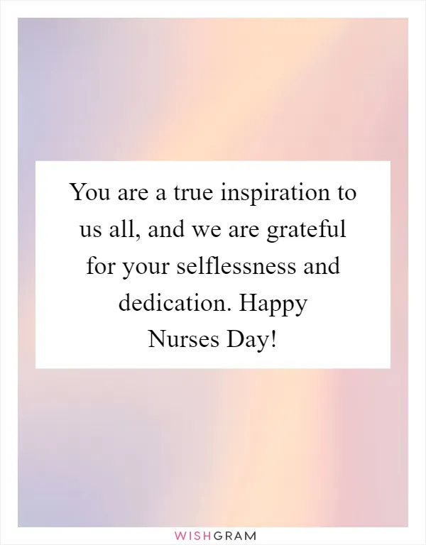 You are a true inspiration to us all, and we are grateful for your selflessness and dedication. Happy Nurses Day!