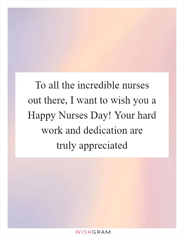 To all the incredible nurses out there, I want to wish you a Happy Nurses Day! Your hard work and dedication are truly appreciated