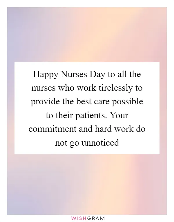 Happy Nurses Day to all the nurses who work tirelessly to provide the best care possible to their patients. Your commitment and hard work do not go unnoticed