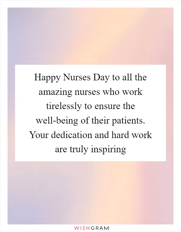 Happy Nurses Day to all the amazing nurses who work tirelessly to ensure the well-being of their patients. Your dedication and hard work are truly inspiring