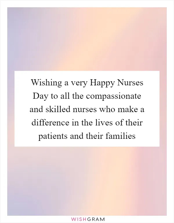Wishing a very Happy Nurses Day to all the compassionate and skilled nurses who make a difference in the lives of their patients and their families