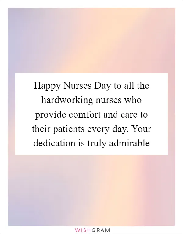 Happy Nurses Day to all the hardworking nurses who provide comfort and care to their patients every day. Your dedication is truly admirable