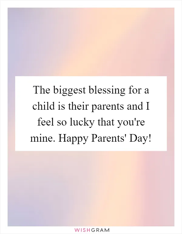 The biggest blessing for a child is their parents and I feel so lucky that you're mine. Happy Parents' Day!