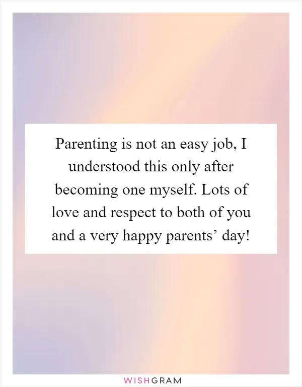Parenting is not an easy job, I understood this only after becoming one myself. Lots of love and respect to both of you and a very happy parents’ day!