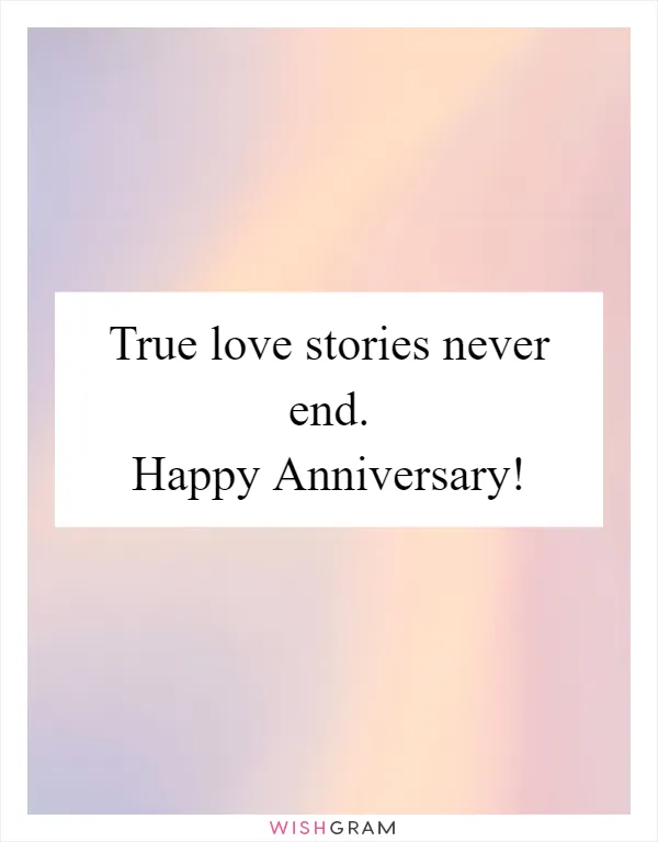 True love stories never end. Happy Anniversary!