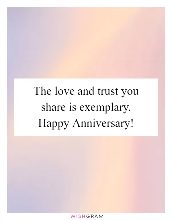 The love and trust you share is exemplary. Happy Anniversary!
