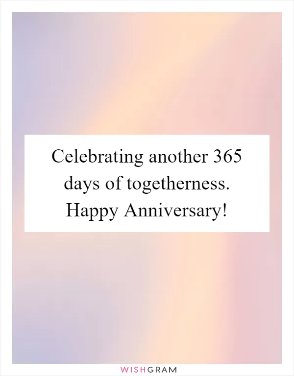 Celebrating another 365 days of togetherness. Happy Anniversary!