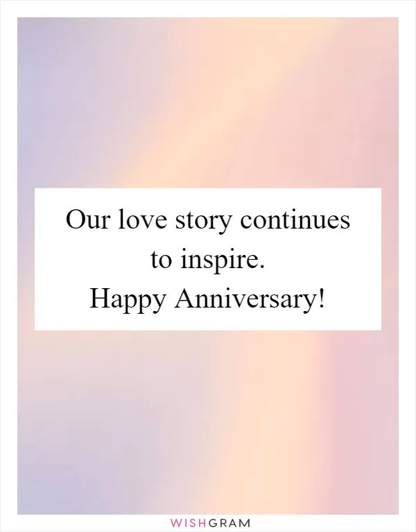Our love story continues to inspire. Happy Anniversary!