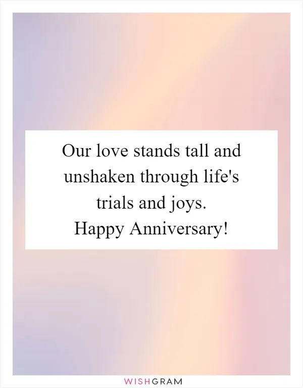 Our love stands tall and unshaken through life's trials and joys. Happy Anniversary!