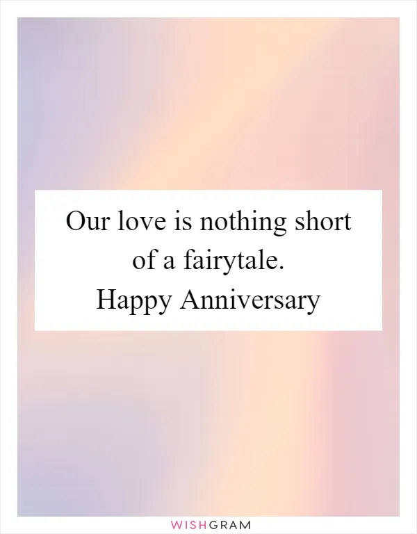 Our love is nothing short of a fairytale. Happy Anniversary