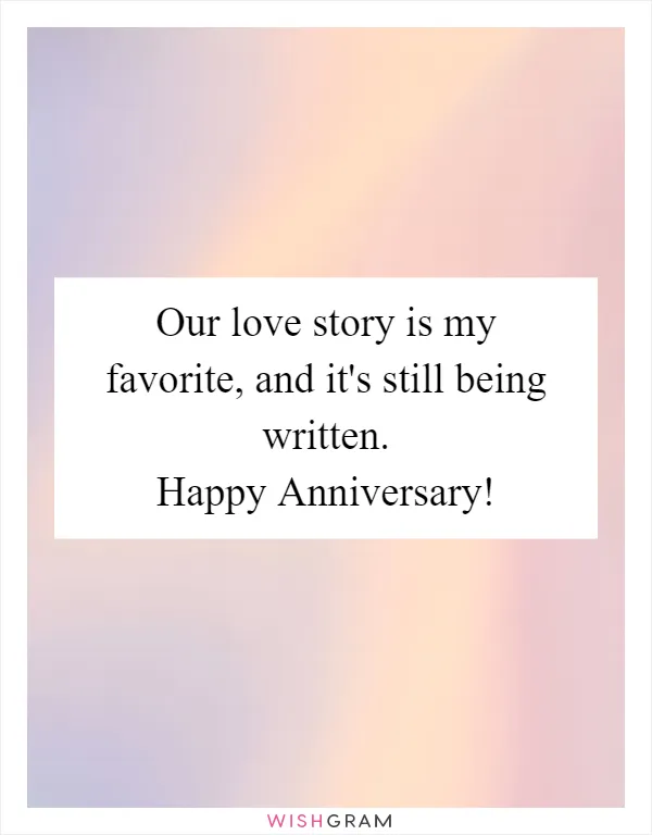 Our love story is my favorite, and it's still being written. Happy Anniversary!