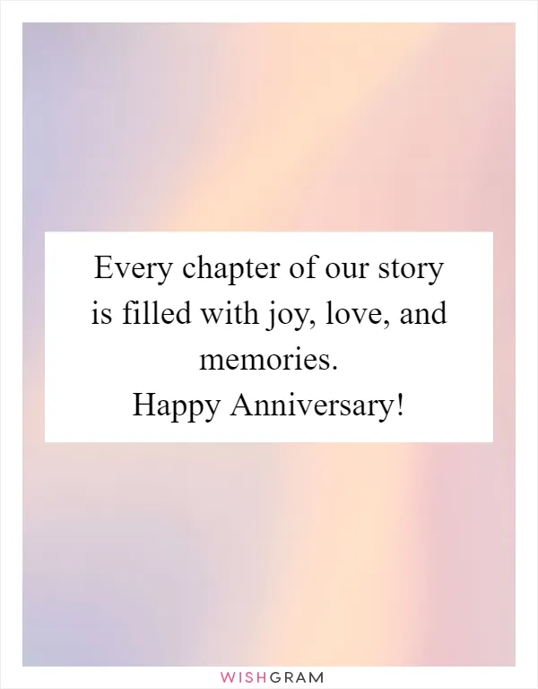 Every chapter of our story is filled with joy, love, and memories. Happy Anniversary!