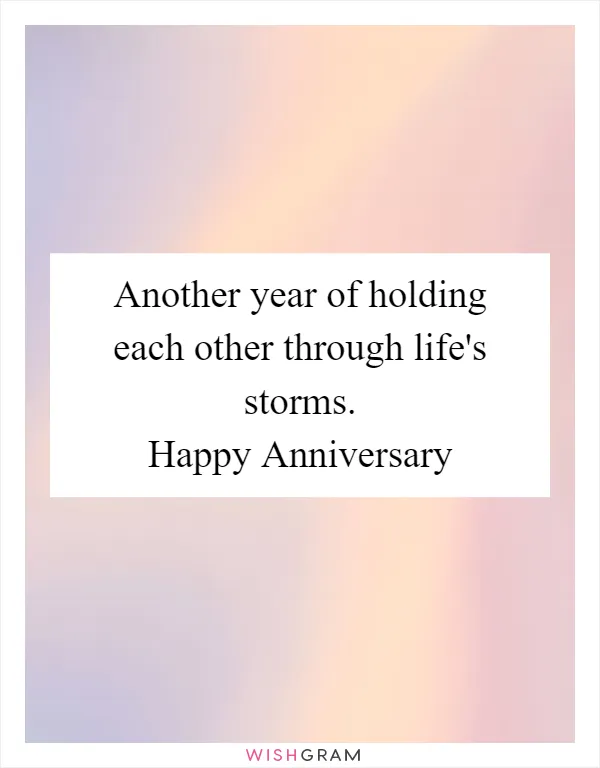 Another year of holding each other through life's storms. Happy Anniversary