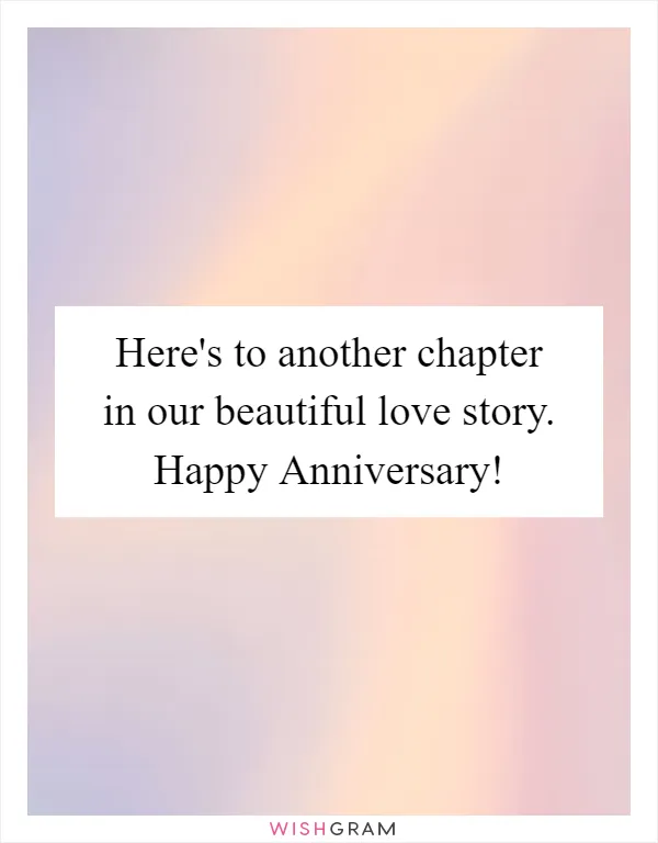 Here's to another chapter in our beautiful love story. Happy Anniversary!