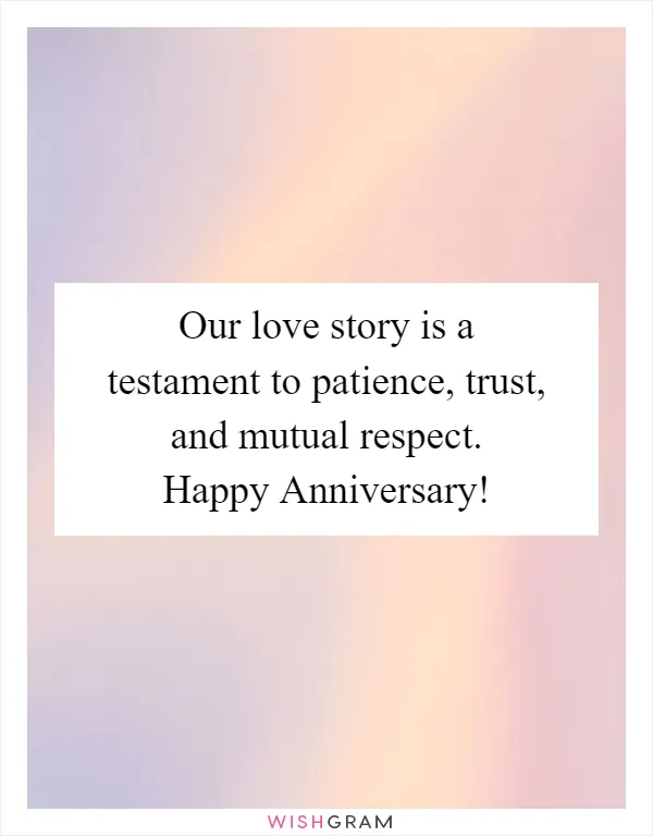 Our love story is a testament to patience, trust, and mutual respect. Happy Anniversary!