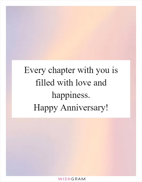 Every chapter with you is filled with love and happiness. Happy Anniversary!