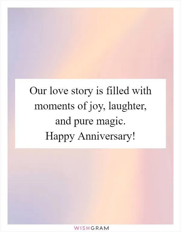 Our love story is filled with moments of joy, laughter, and pure magic. Happy Anniversary!