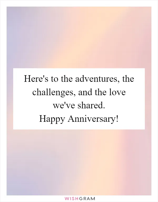 Here's to the adventures, the challenges, and the love we've shared. Happy Anniversary!