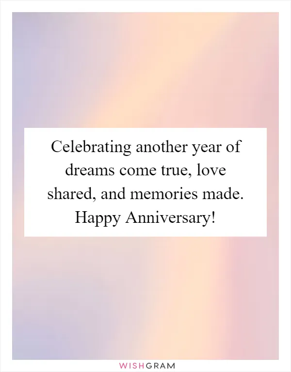 Celebrating another year of dreams come true, love shared, and memories made. Happy Anniversary!