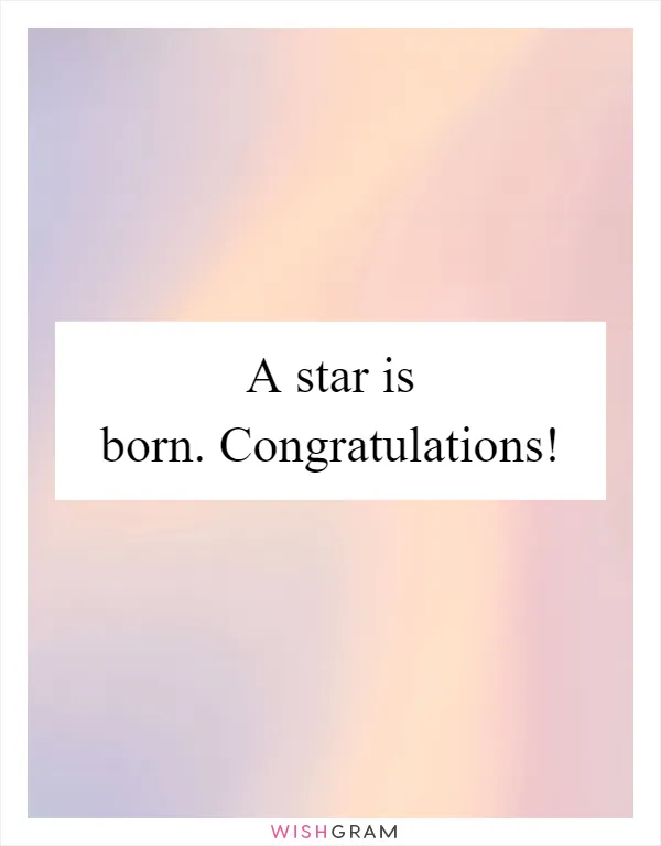 A star is born. Congratulations!