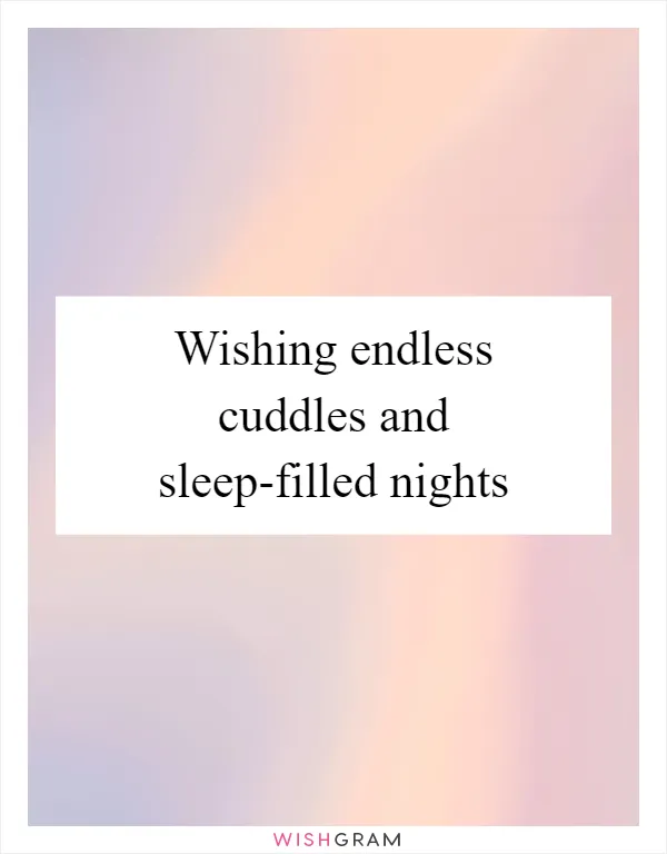 Wishing endless cuddles and sleep-filled nights