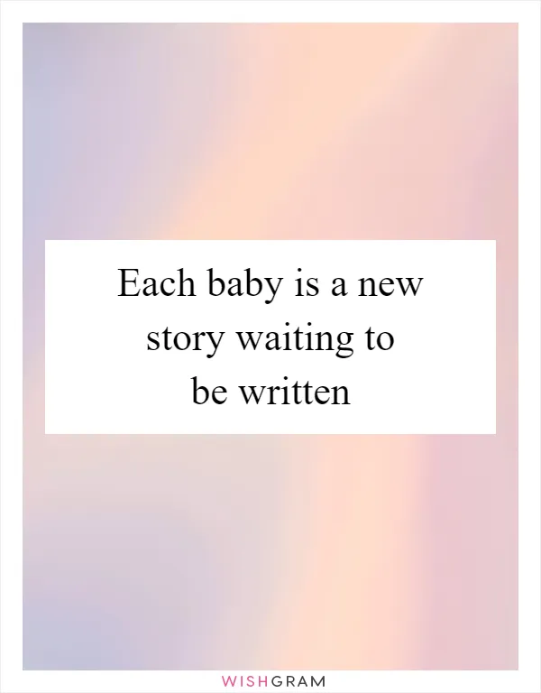 Each baby is a new story waiting to be written