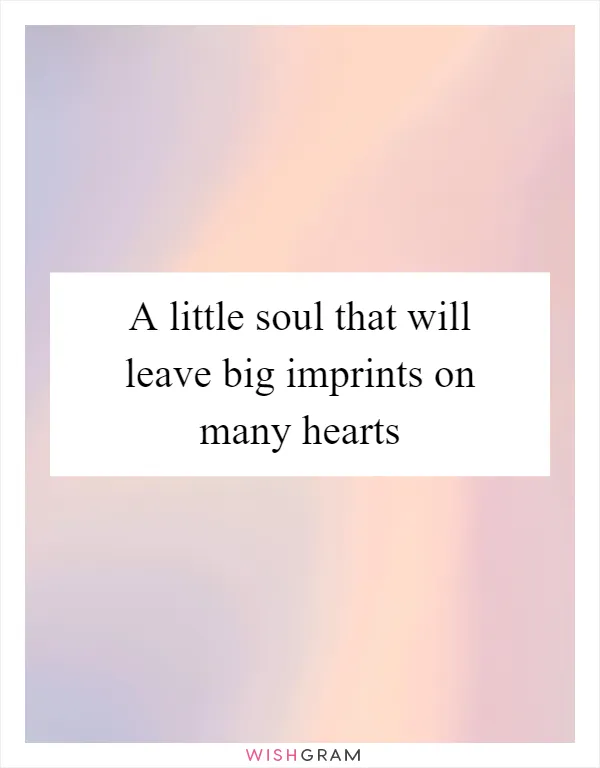 A little soul that will leave big imprints on many hearts