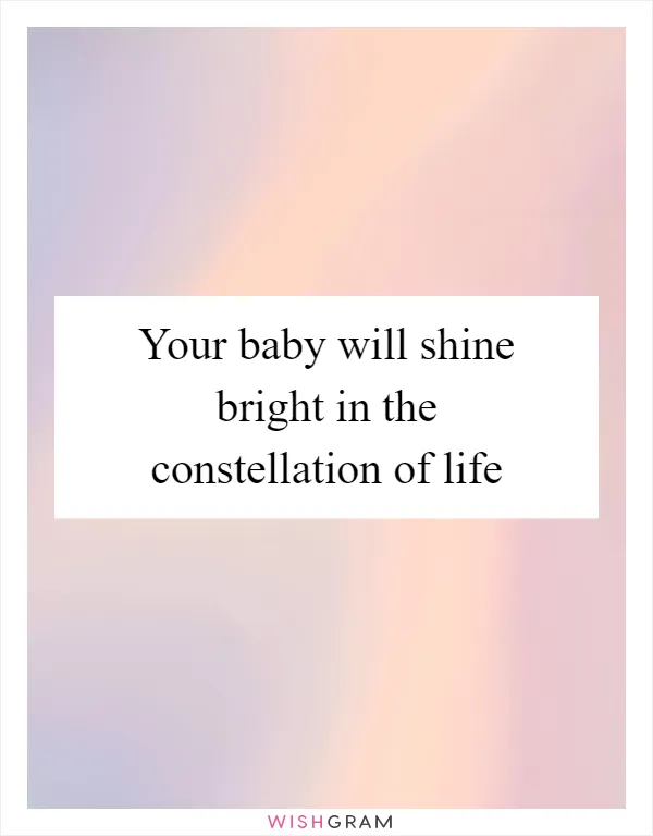 Your baby will shine bright in the constellation of life