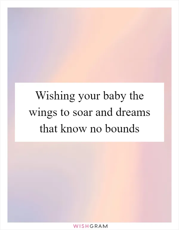 Wishing your baby the wings to soar and dreams that know no bounds