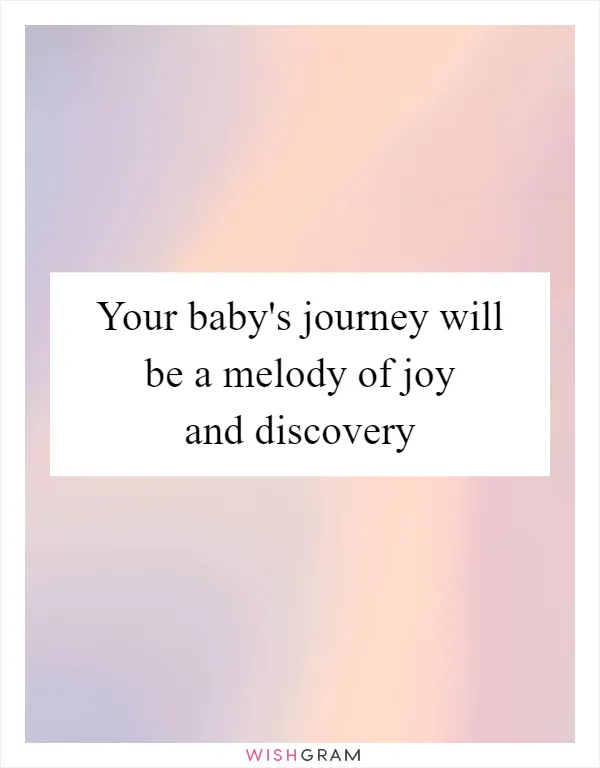 Your baby's journey will be a melody of joy and discovery