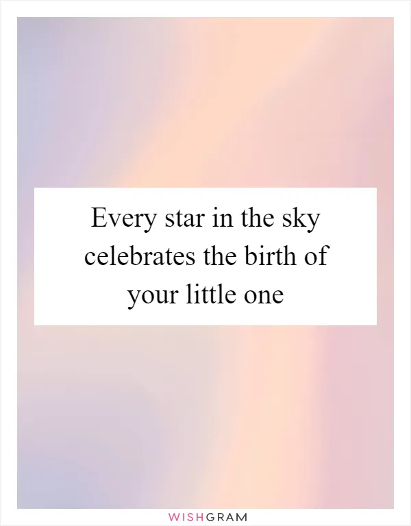 Every star in the sky celebrates the birth of your little one