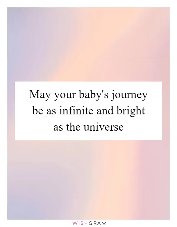 May your baby's journey be as infinite and bright as the universe