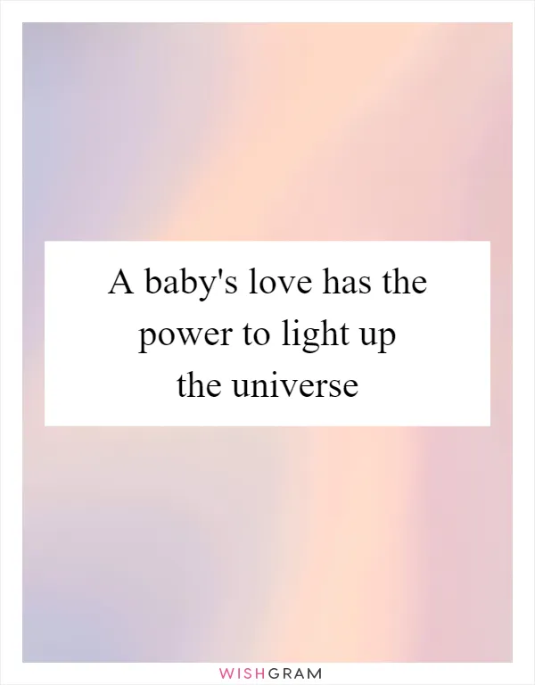 A baby's love has the power to light up the universe