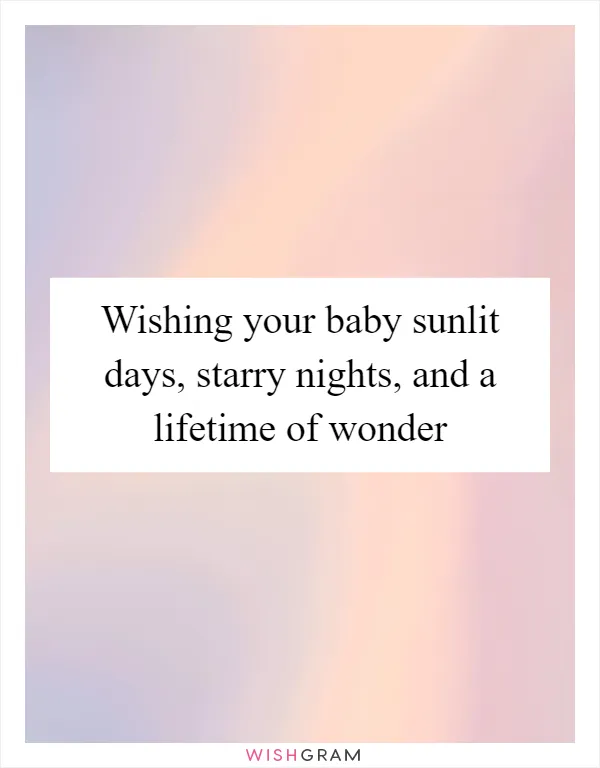 Wishing your baby sunlit days, starry nights, and a lifetime of wonder